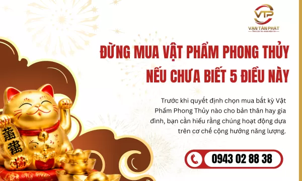 Đừng Mua Vật Phẩm Phong Thủy Nếu Chưa Biết 5 Điều Này